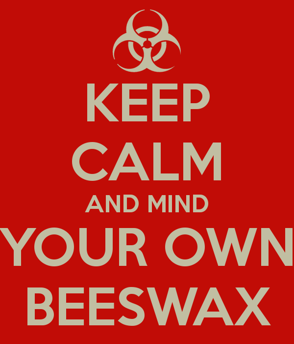 mind your own beeswax